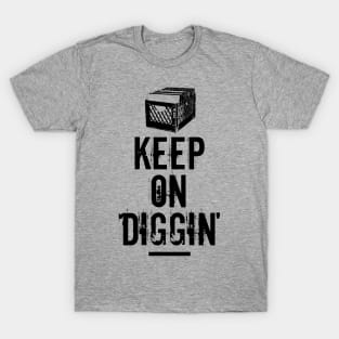 Keep On Diggin' T-Shirt